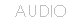 AUDIO